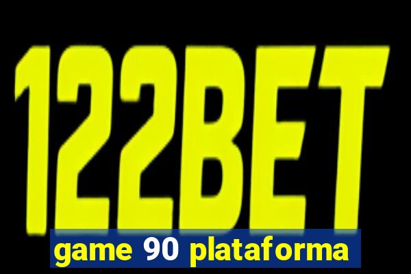 game 90 plataforma